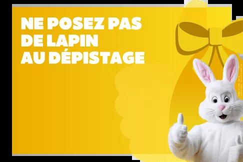 Ne posez pas de lapin au dépistage :  faites le test !